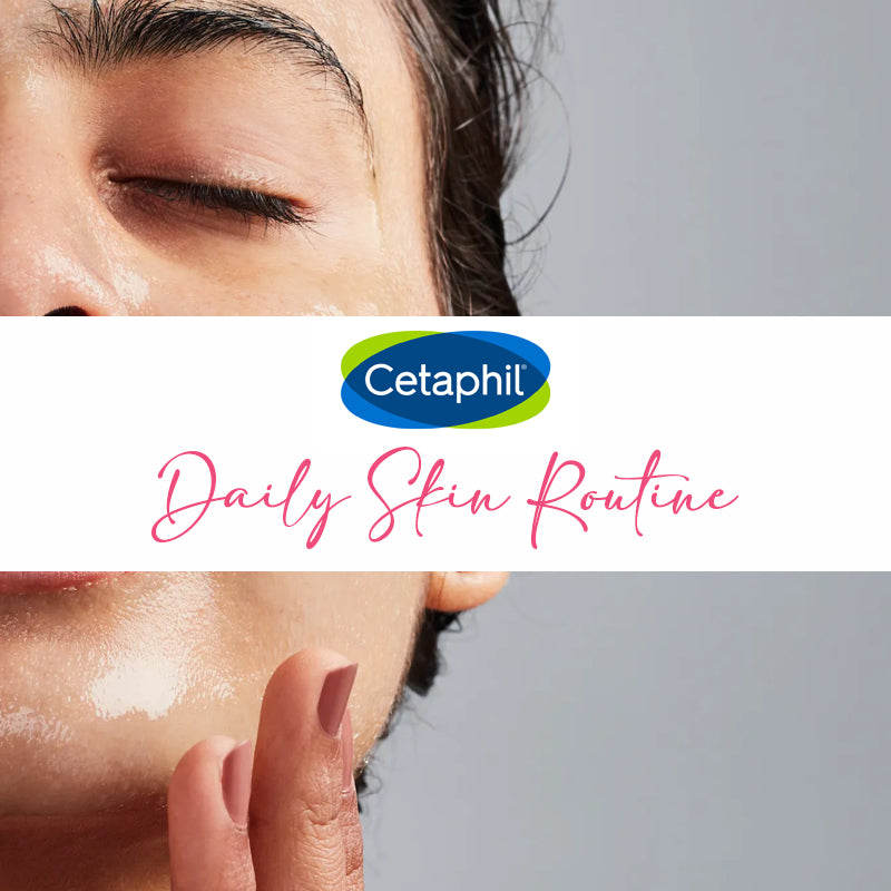 Cetaphil Daily Skin Routine